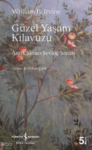 Güzel Yaşam Kılavuzu ;Antik Stoacı Sevinç Sanatı
