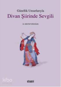 Güzellik Unsurlarıyla Divan Şiirinde Sevgili