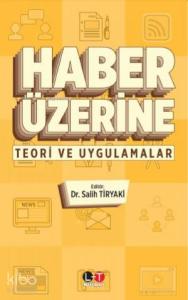 Haber Üzerine; Teori ve Uygulamalar