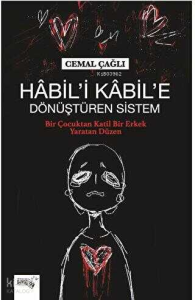 Habil’i Kabil’e Dönüştüren Sistem