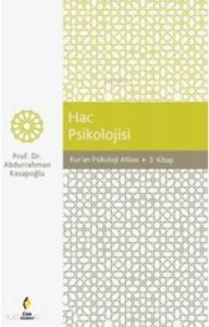Hac Psikolojisi; Kur'an Psikoloji Atlası Hac Psikolojisi