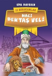 Hacı Bektaş Veli - İz Bırakanlar