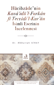 Hâcibzâde’nin Kavâ‘idü’l-Furkân fî Tecvîdi’l-Kur’ân İsimli Eserinin İncelenmesi