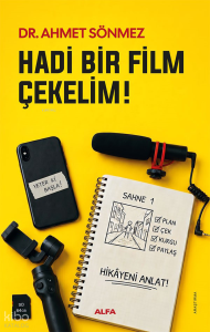 Hadi Bir Film Çekelim!;Dijital Sinemacı İçin İlk Adımlar