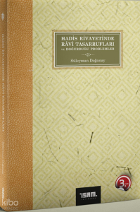 Hadis Rivayetinde Ravi Tasarrufları ve Doğurduğu Problemler