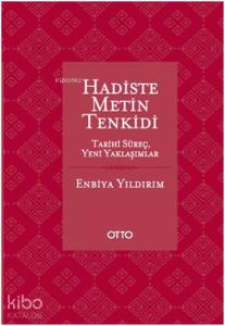Hadiste Metin Tenkidi (Ciltli); Tarihi Süreç, Yeni Yaklaşımlar