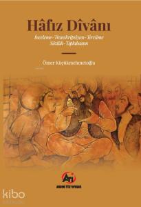 Hafız Divanı; İnceleme - Transkripsiyon - Tercüme Sözlük - Tıpkıbasım
