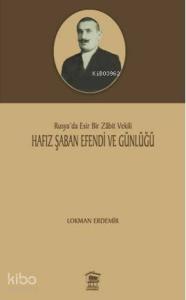 Hafız Şaban Efendi Ve Günlüğü; Rusya'da Esir Bir Zabit Vekili