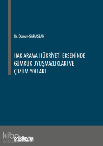 Hak Arama Hürriyeti Ekseninde Gümrük Uyuşmazlıkları ve Çözüm Yolları
