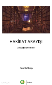 Hakikat Arayışı;Aktüel Denemeler