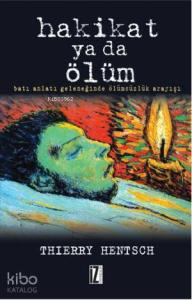 Hakikat Ya da Ölüm; Batı Anlatı Geleneğinde Ölümsüzlük Arayışı