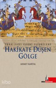 Hakikate Düşen Gölge; Türk Fars Edebi İlişkileri