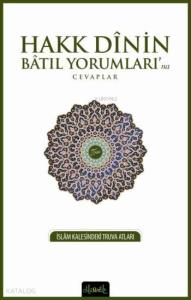 Hakk Dinin Batıl Yorumları'na Cevaplar; İslam Kalesindeki Truva Atları