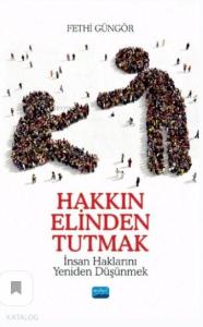 Hakkın Elinden Tutmak; İnsan Haklarını Yeniden Düşünmek