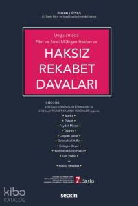Haksız Rekabet Davaları;6769 Sayılı Sınai Mülkiyet Kanunu ve 6102 Sayılı Ticaret Kanunu Hükümleri Işığında