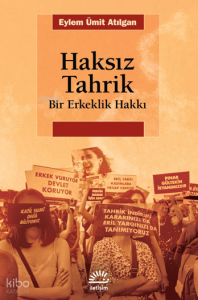 Haksız Tahrik ;Bir Erkeklik Hakkı