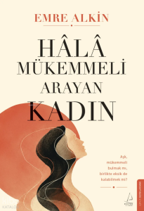 Hâlâ Mükemmeli Arayan Kadın