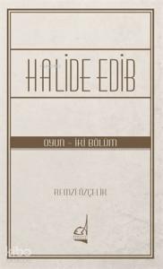 Halide Edib; Oyun - İki Bölüm