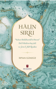 Halin Sırrı ;Sultan Abdülhamid’in Hocası Ebü’l-Hüda es-Sayyadi veSirru’l Hal Risalesi