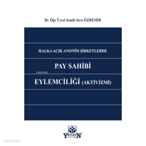 Halka Açık Anonim Şirketlerde Pay Sahibi Eylemciliği (Aktivizmi)