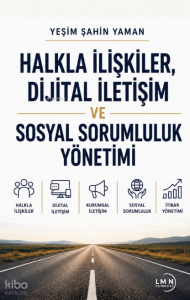 Halkla İlişkiler, Dijital İletişim ve Sosyal Sorumluluk Yönetimi