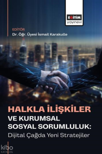 Halkla İlişkiler ve Kurumsal Sosyal Sorumluluk: Dijital Çağda Yeni Stratejiler