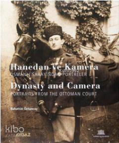 Hanedan ve Kamera; Osmanlı Sarayından Portreler