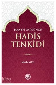 Hanefî Usûlünde Hadis Tenkidi