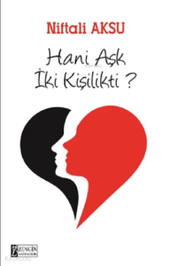 Hani Aşk İki Kişilikti?