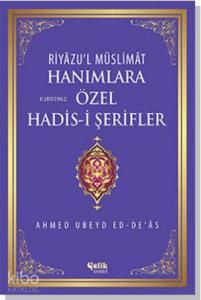 Hanımlara Özel Hadis-i Şerifler - Riyâzu'l Müslimât