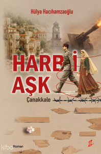 Harb-i Aşk: Çanakkale