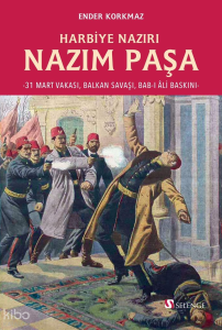 Harbiye Nazırı Nazım Paşa;31 Mart Vakası, Balkan Savaşı, Bab-ı Âli Baskını