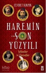 Haremin Son Yüzyılı; Sultanlar ve Damatlar