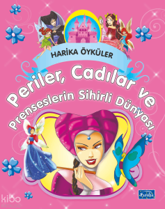 Harika Öyküler - Periler, Cadılar ve Prenseslerin Sihirli Dünyası