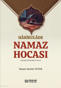 Harikulade Namaz Hocası;Hanefi Mezhebine Göre