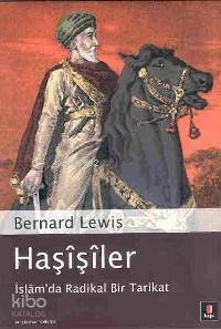 Haşîşîler; İslâm'da Radikal Bir Tarikat