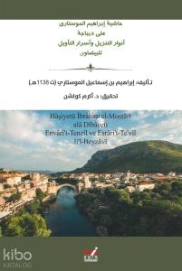 Hâşiyetü İbrâhim el-Mostârî alâ Dîbâceti  Envâri't-Tenzîl ve Esrâri't-Te'vîl li'l-Beyzâvî