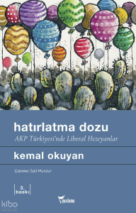 Hatırlatma Dozu;AKP Türkiyesi'nde Liberal Hezeyanlar