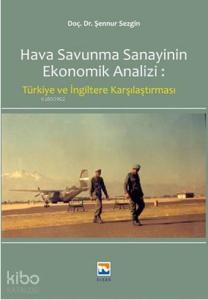 Hava Savunma Sanayinin Ekonomik Analizi; Türkiye ve İngiltere Karşılaştırması