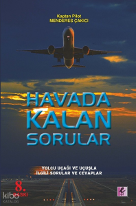 Havada Kalan Sorular; Yolcu Uçağı, Uçuş ile İlgili Sorularınız ve Cevapları