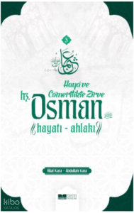 Haya ve Cömertlikte Zirve ;Hz Osman Hayatı Ahlakı