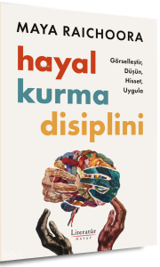 Hayal Kurma Disiplini;Görselleştir, Düşün, Hisset, Uygula