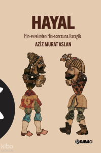 Hayal;Min-Evvelinden Min-Sonrasına Karagöz
