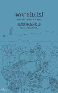 Hayat Bilgisi;Bir Hayat Acemisinin Notları