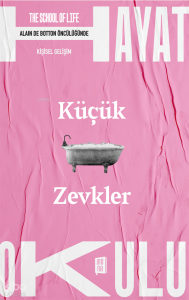 Hayat Okulu;Küçük Zevkler