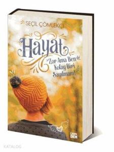 Hayat Zor Ama Ben de Kolay Biri Sayılmam (Ciltli)