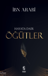 Hayata Dair Öğütler;Vesaya-yı Enbiya ve Evliya ve Nasayıh-ı Ulema ve Hükema