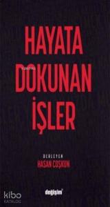 Hayata Dokunan İşler