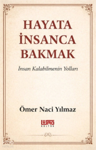Hayata İnsanca Bakmak
