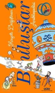 Hayatı Değiştiren Buluşlar Ansiklopedisi (8+ Yaş)